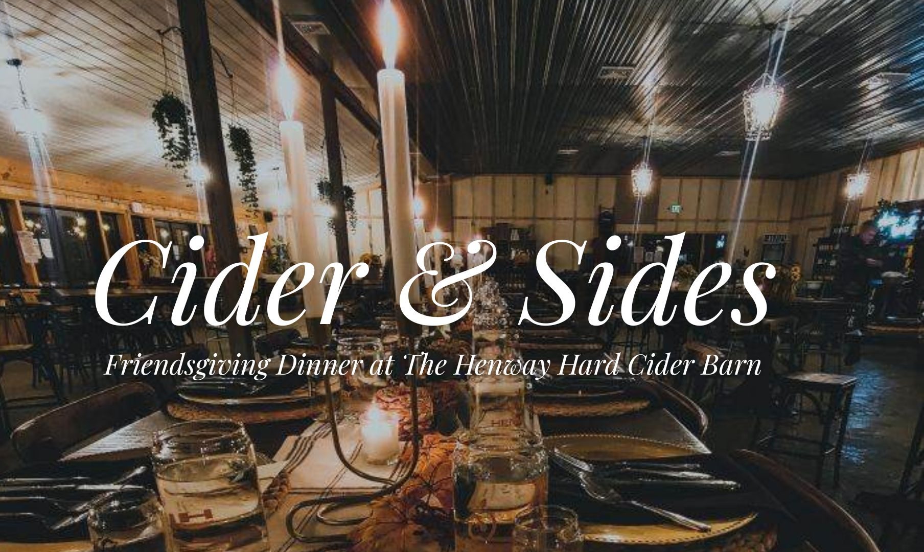 Dark candlelit table with the words Ciders & Sides Friendsgiving Dinner written overtop