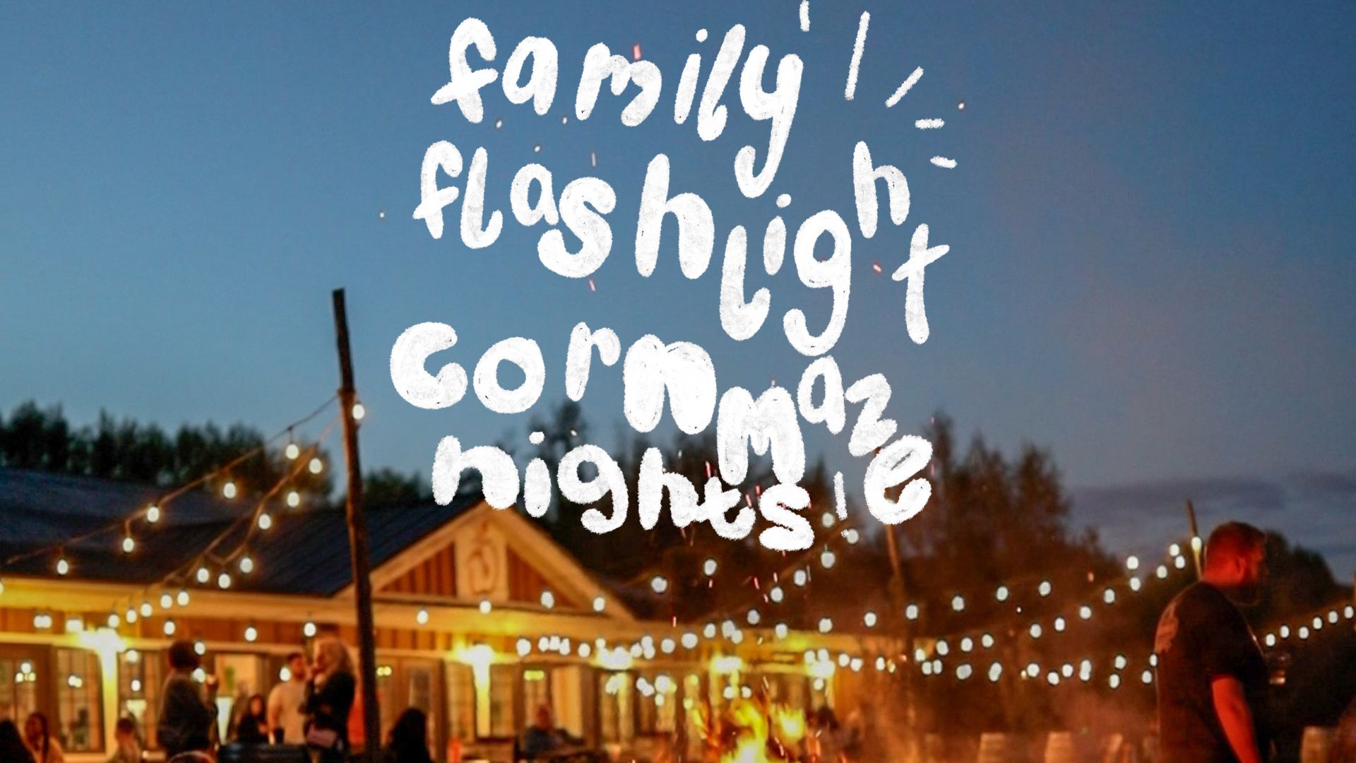 Nighttime photo of Henway Cider Barn with string lights glowing and the words family flashlight corn maze nights overtop in comic font
