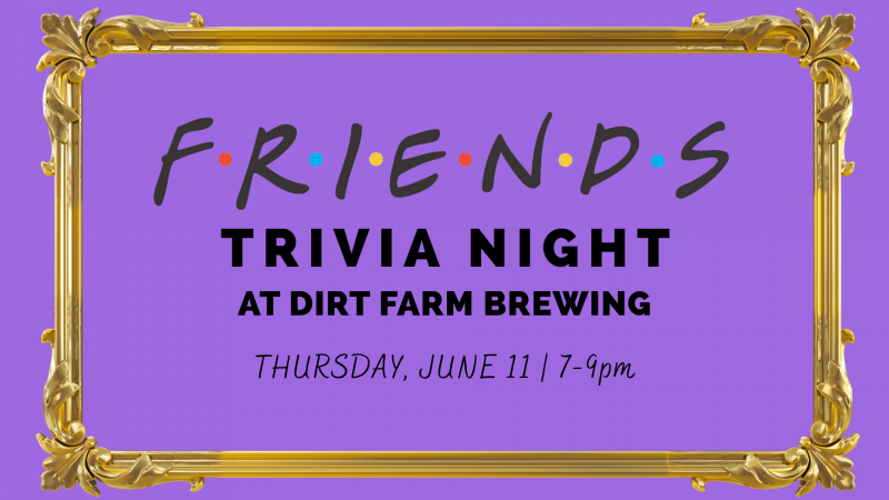 flyer for friends trivia night at dirt farm Brewing in Loudoun county, virginia