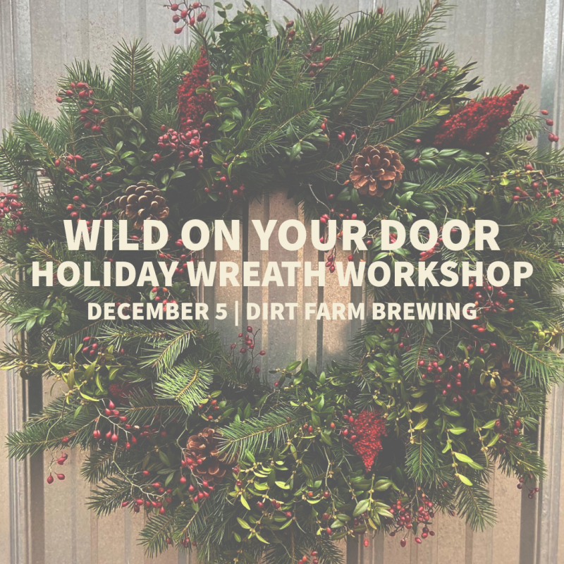 Flyer for Wild On Your Door Holiday Wreath Workshop at Dirt Farm Brewing in Loudoun county virginia